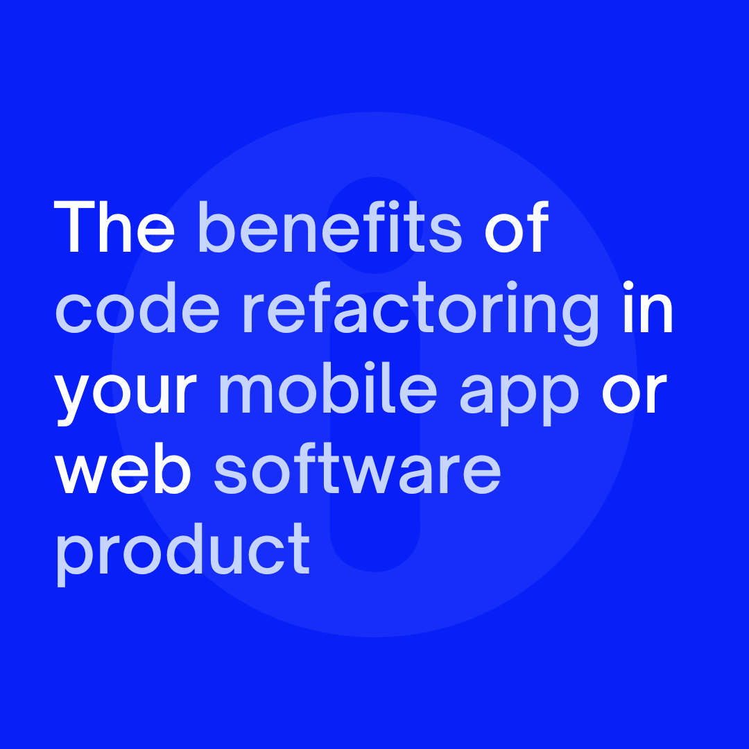 The benefits of code refactoring in your mobile app / web software product image